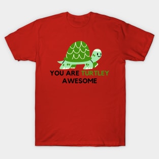 You are turtley awesome T-Shirt